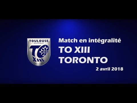 TO XIII v Toronto - Le match en intégralité - 02.04.2018