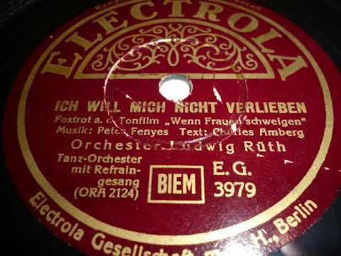 Orchester Ludwig Rüth, Gesang Rosl Rauch, Ich will mich nicht verlieben, Foxtrot, 1937