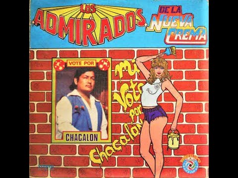 Chacalon Y La Nueva Crema - Los Admirados De La Nueva Crema (Full Lp/Disco Completo 1983)
