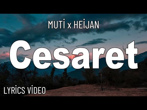 MUTİ x HEİJAN - CESARET | LYRİCS/SÖZLERİ