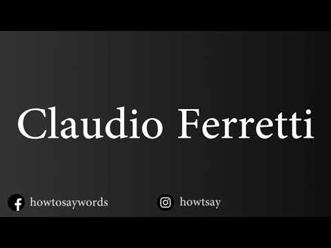 How To Pronounce Claudio Ferretti