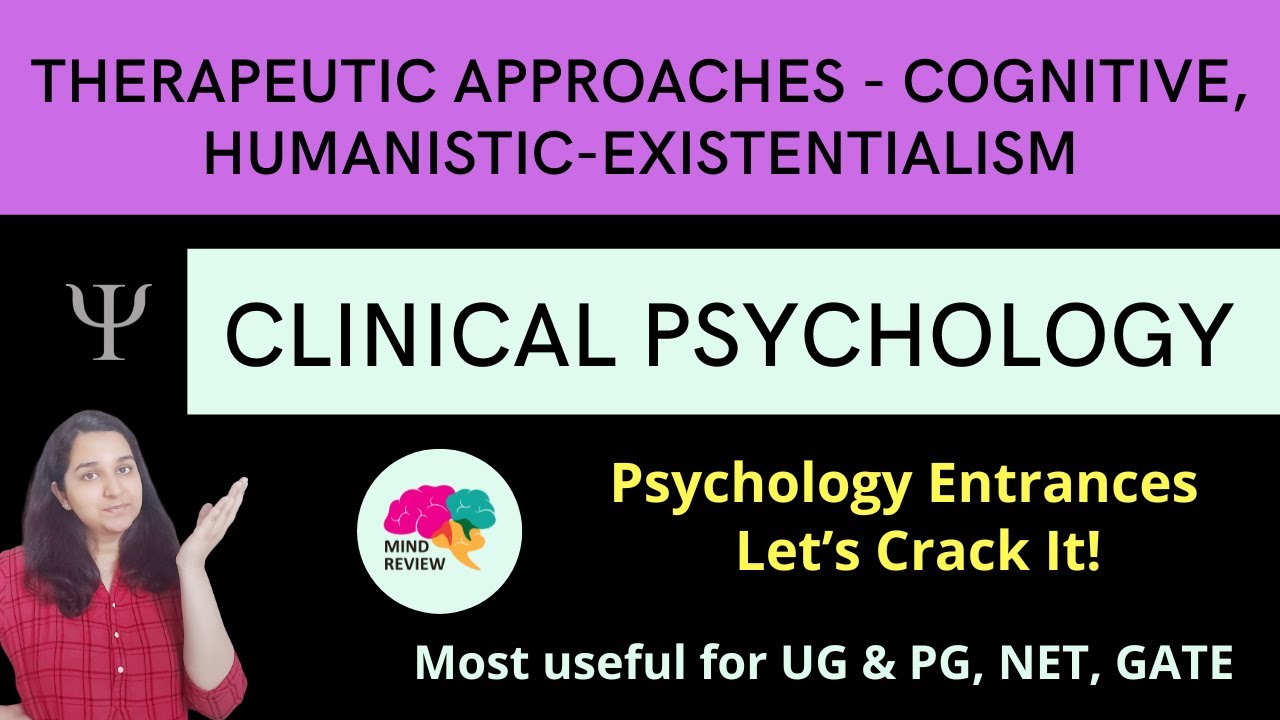 Therapies - Cognitive, Humanistic Existential, Biomedical | Clinical Psychology| Mind Review