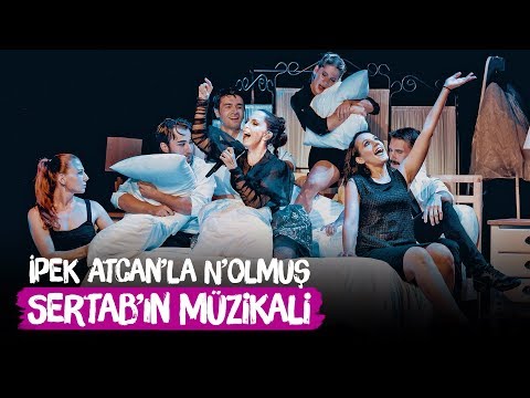 Sertab'ın Müzikali - İpek Atcan'la N'olmuş