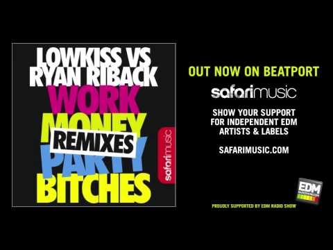 Ryan Riback vs LOWKISS - Work Money Party Bitches (Mobin Master and Tate Strauss Remix)
