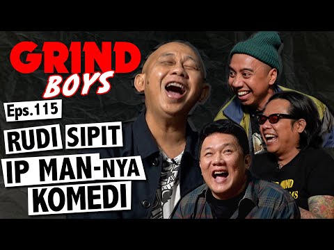 Grind Boys Eps.115 - Rudi Sipit, Ip Man-nya Komedi