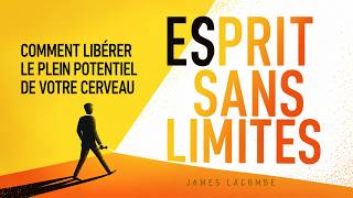 Esprit sans limites : libérez le potentiel de votre cerveau | Livre audio français complet