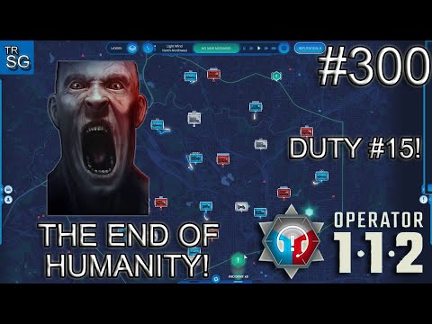 112 Operator - Last Duty - The End of Humanity! #300