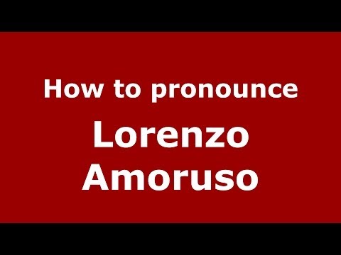 How to pronounce Lorenzo Amoruso (Italian/Italy)  - PronounceNames.com