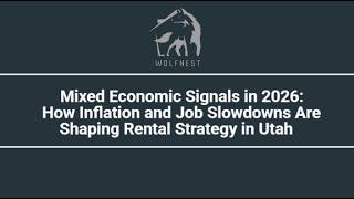 Mixed Economic Signals in 2026: How Inflation and Job Slowdowns Are Shaping Rental Strategy in Utah