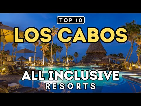 Top 10 All Inclusive Resorts in Los Cabos Mexico (2025)