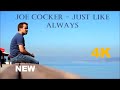 Joe Cocker - Just Like Always 2022 4k-Hd
