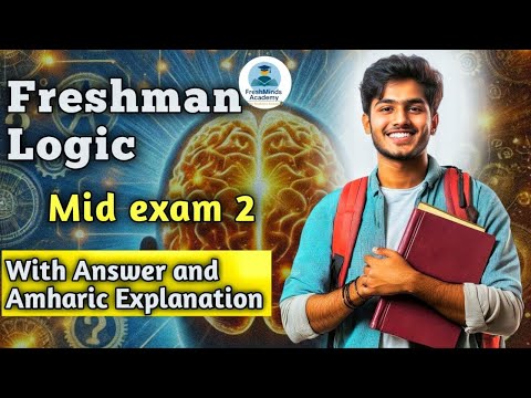 Logic & Critical Thinking mid Exam 2 questions with Amharic  explanations | Freshman Course|በአማርኛ