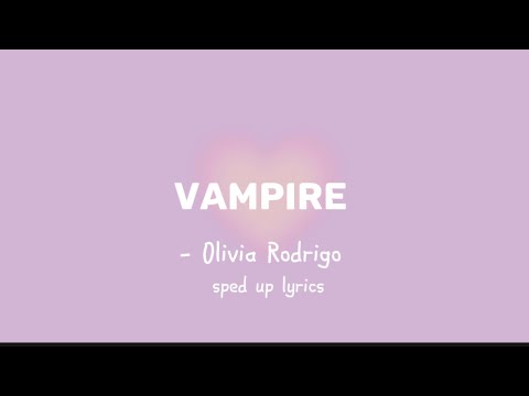 Vampire - Olivia Rodrigo lyrics (sped up)