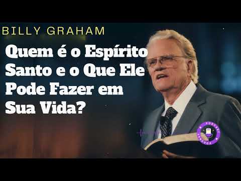 Quem é o Espírito Santo e o Que Ele Pode Fazer em Sua Vida?  - Billy Graham Dublado