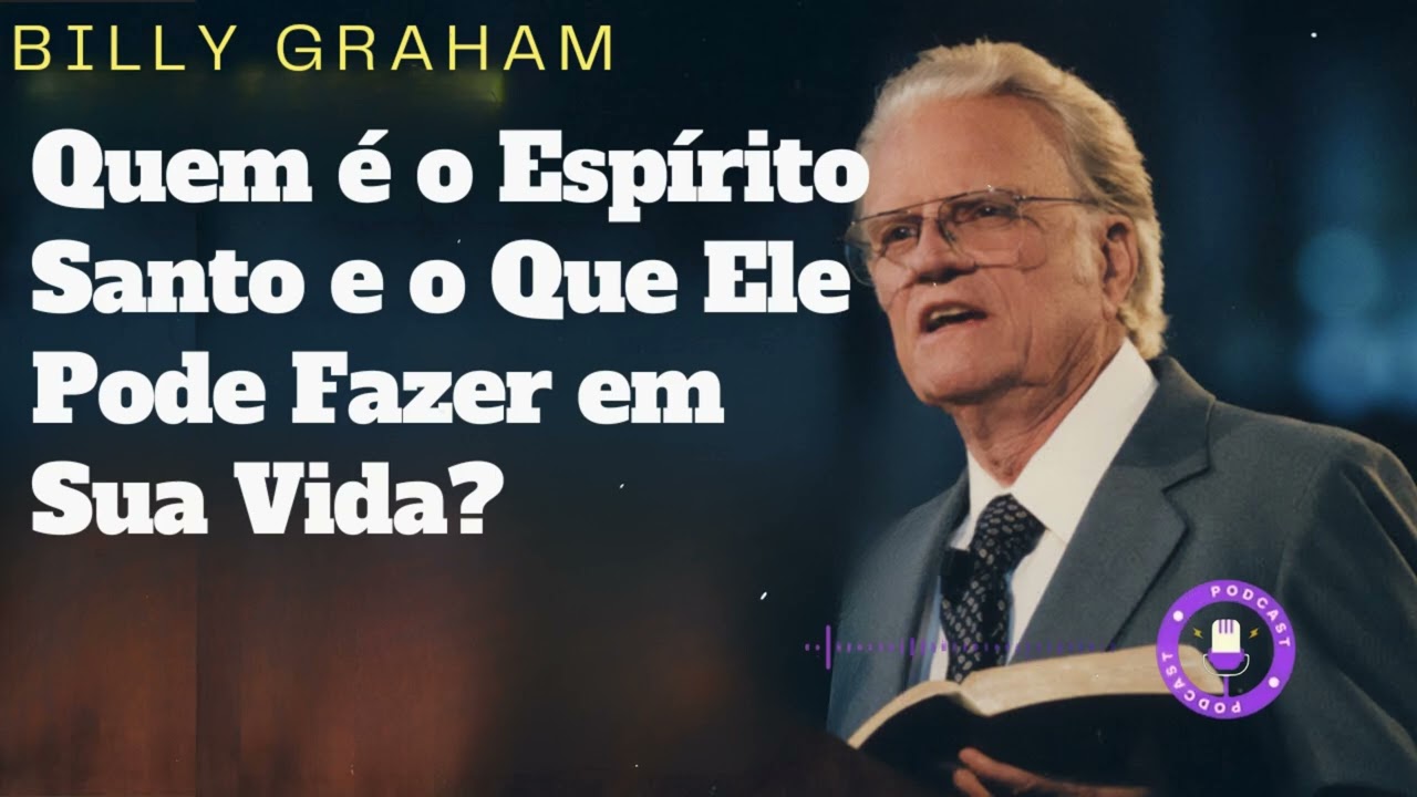 Quem é o Espírito Santo e o Que Ele Pode Fazer em Sua Vida?  - Billy Graham Dublado