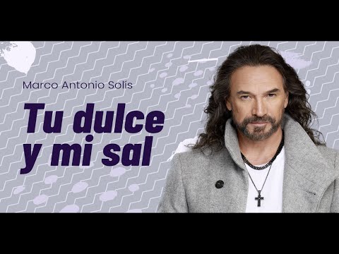 Tu Dulce Y Mi Sal - Marco Antonio Solis