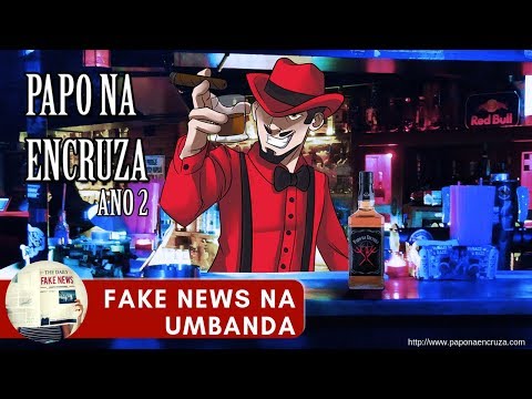 Papo na Encruza 38 - Fake News na Umbanda