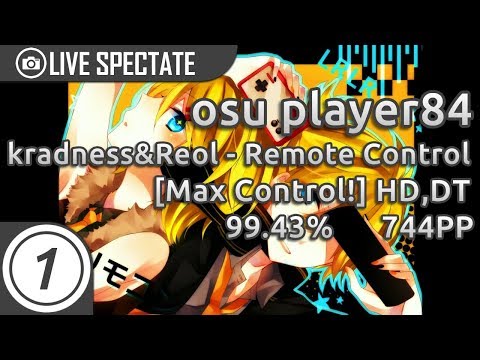 osu player84 | kradness&Reol - Remote Control [Max Control!] +HD,DT 99.43% 1677/1774x 2x Miss 744pp