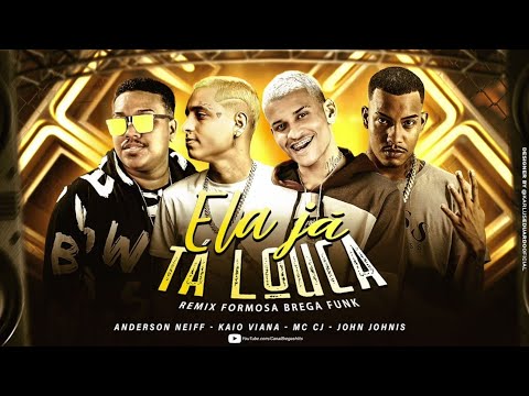 🔵 ANDERSON NEIFF, JOHN JOHNIS, KAIO VIANA & MC CJ - ELA JÁ TÁ LOUCA / FORMOSA - REMIX BREGA FUNK