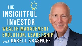 #85 - Darell Krasnoff: Wealth Management Evolution, Leadership