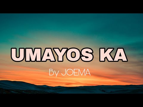 UMAYOS KA By: JOEMA LAURIANO #joemalairiano #joema