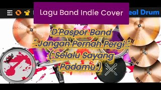 Download lagu D'p@s'4 - Jangan Pernah Pergi (Cover Real Drum) by AK STORY MUSIC - d'Paspor - Slalu sayang padamu mp3