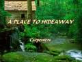 A Place to Hideaway - Carpenters