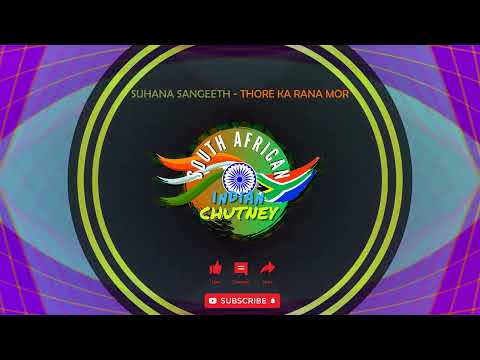 Suhana Sangeeth - Thore Ka Rana Mor _SA INDIAN CHUTNEY_