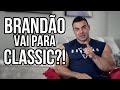 BRANDÃO VAI PARA CLASSIC?!