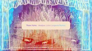 Thom Yorke - Analyse (Julio Largente Remix)