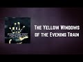 Porcupine Tree - The Yellow Windows of the Evening Train (Lyrics)