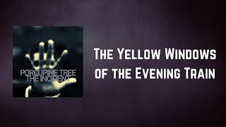 Porcupine Tree - The Yellow Windows of the Evening Train (Lyrics)