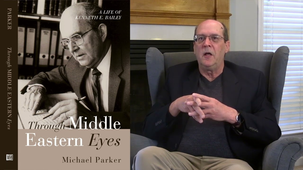 Michael Parker - Kenneth Bailey the Missionary