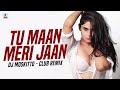 Tu Maan Meri Jaan (Club Mix) | DJ Moskitto | King