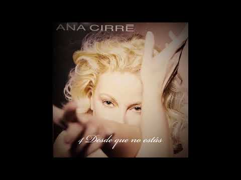 4 Desde que no estás - Jamás me olvidarás (Ana Cirré)