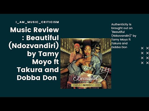 Authenticity is brought out on "Beautiful (Ndozvandiri) by Tamy Moyo ft Takura and Dobba Don