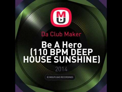 Mixupload Presents: Da Club Maker - Be A Hero (Original Mix)