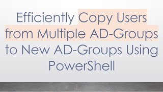 Download the video "Efficiently Copy Users from Multiple AD-Groups to New AD-Groups Using PowerShell"