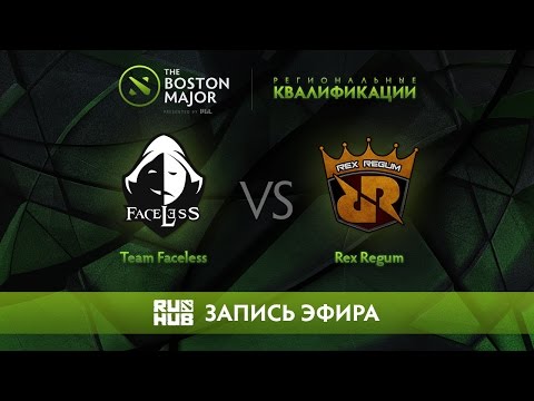 Team Faceless vs Rex Regum, Boston Major Qualifiers - SEA [Mortalles]
