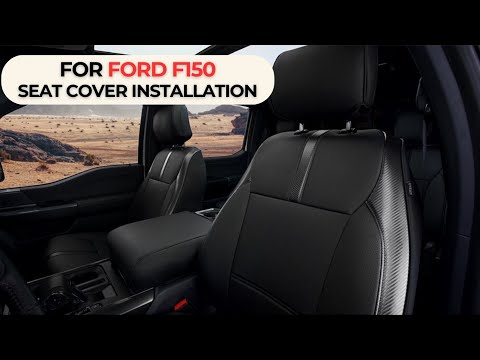 Step-by-Step Guide: How to Install F150 Seat Covers for a Perfect Fit