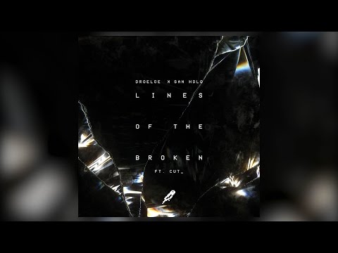 DROELOE X San Holo - Lines Of The Broken ft. CUT_
