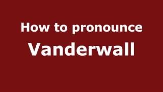How to pronounce Vanderwall