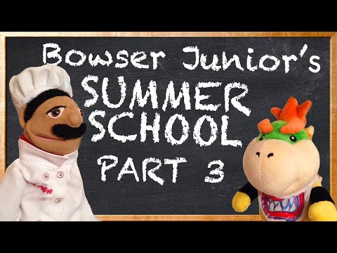 SML Movie: Bowser Junior's Summer School 3 [REUPLOADED]