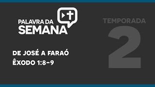 De José a Faraó – Palavra da Semana #17