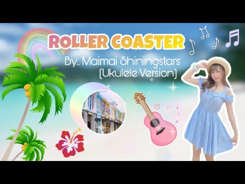 Maimai in Phuket! Vlog Roller Coaster - Maimai ShiningStars (Ukulele Special Ver.)