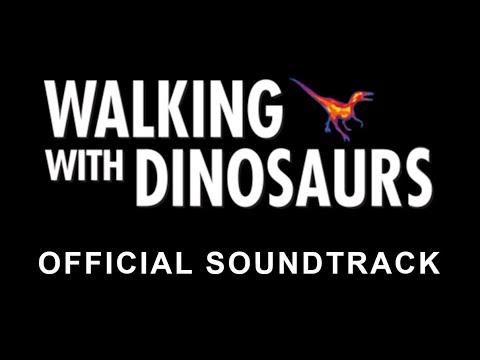 Walking With Dinosaurs - Official Soundtrack