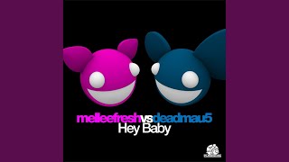 Hey Baby (deadmau5 Mellygasm Remix)