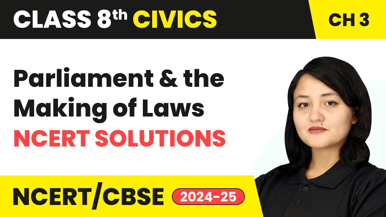 Parliament and the Making of Laws - NCERT Solutions | Class 8 Civics Chapter 3 | CBSE 2024-25