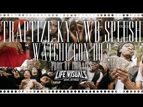 TrapTize Ky x WB Splush - "Watchu Gon Do?" | Shot By: @Mr_Bvrks