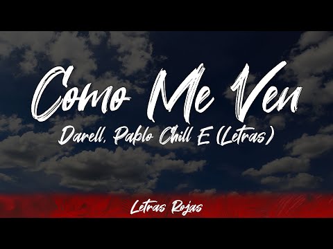 Darell, Pablo Chill E - Como Me Ven (Lyrics/Letra) | Letras Rojas